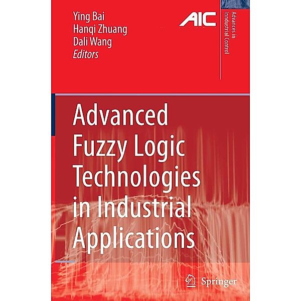 Advanced Fuzzy Logic Technologies in Industrial Applications / Advances in Industrial Control