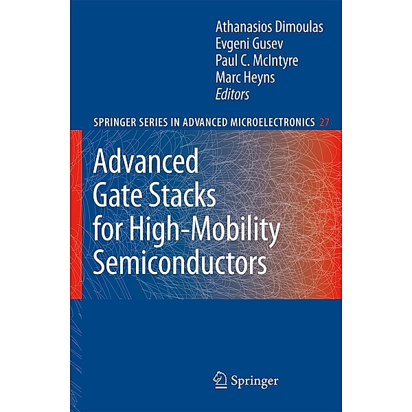 Advanced Gate Stacks for High-Mobility Semiconductors / Springer Series in Advanced Microelectronics Bd.27