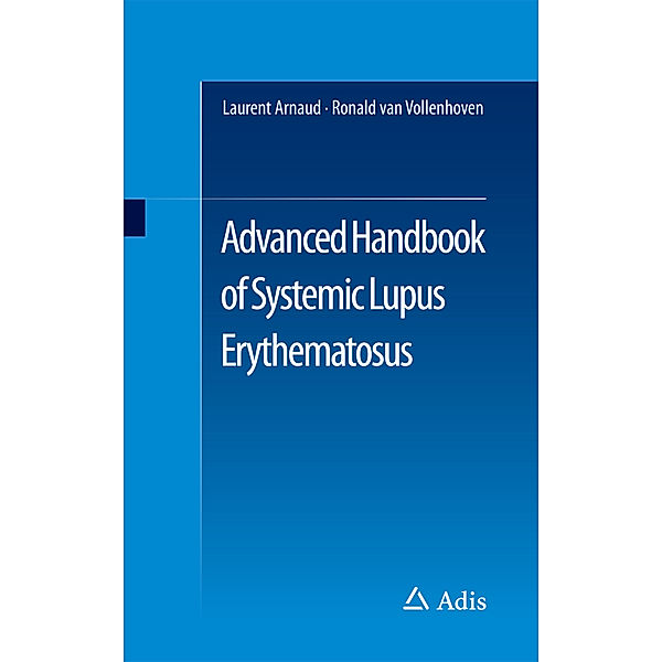 Advanced Handbook of Systemic Lupus Erythematosus, Laurent Arnaud, Ronald F van Vollenhoven