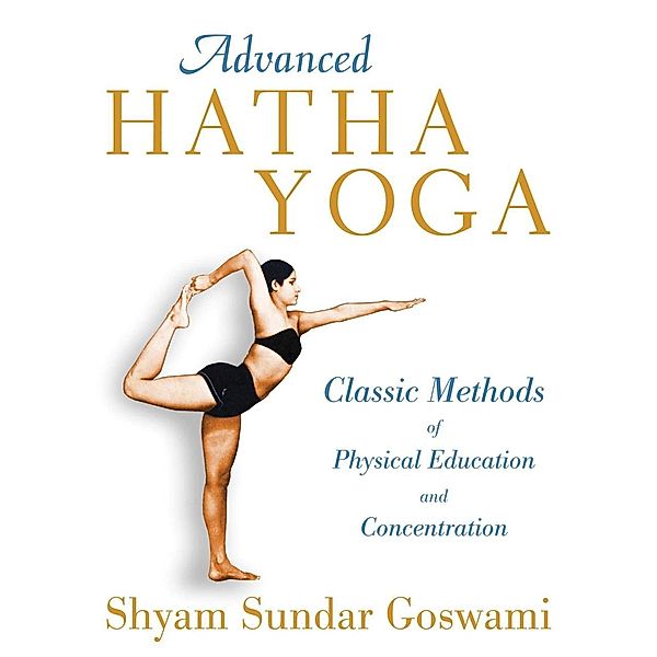 Advanced Hatha Yoga / Inner Traditions, Shyam Sundar Goswami