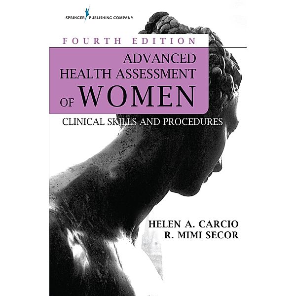 Advanced Health Assessment of Women, Helen A. Carcio, R. Mimi Secor