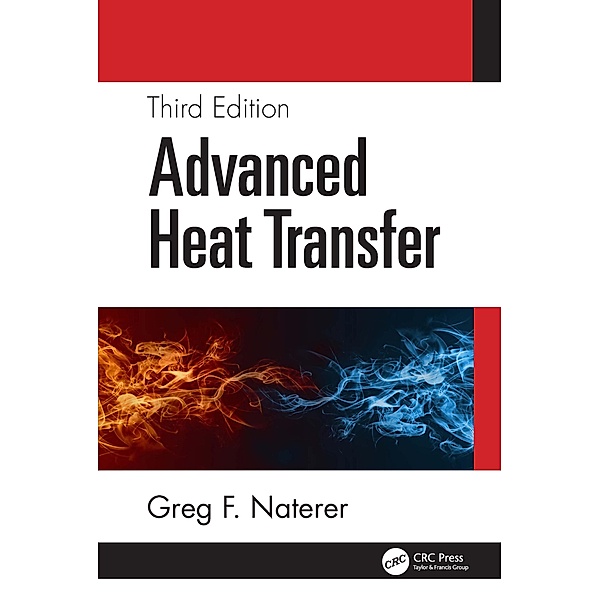 Advanced Heat Transfer, Greg F. Naterer