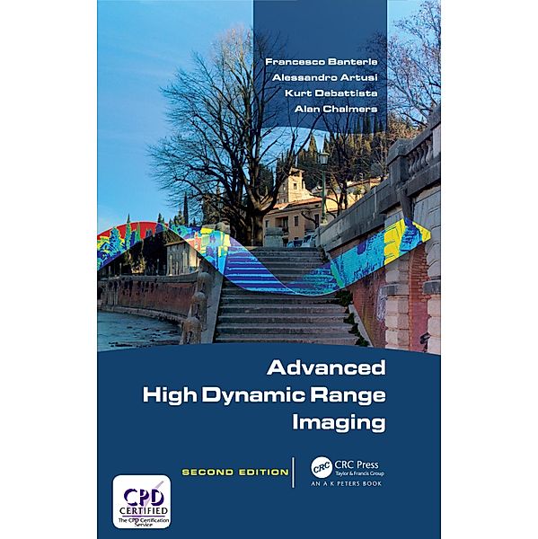 Advanced High Dynamic Range Imaging, Francesco Banterle, Alessandro Artusi, Kurt Debattista, Alan Chalmers