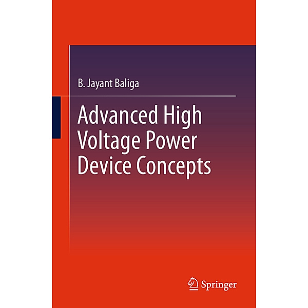 Advanced High Voltage Power Device Concepts, B. Jayant Baliga