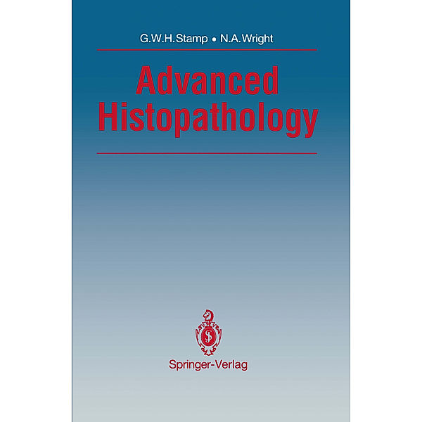 Advanced Histopathology, Gordon W. H. Stamp, Nick A. Wright