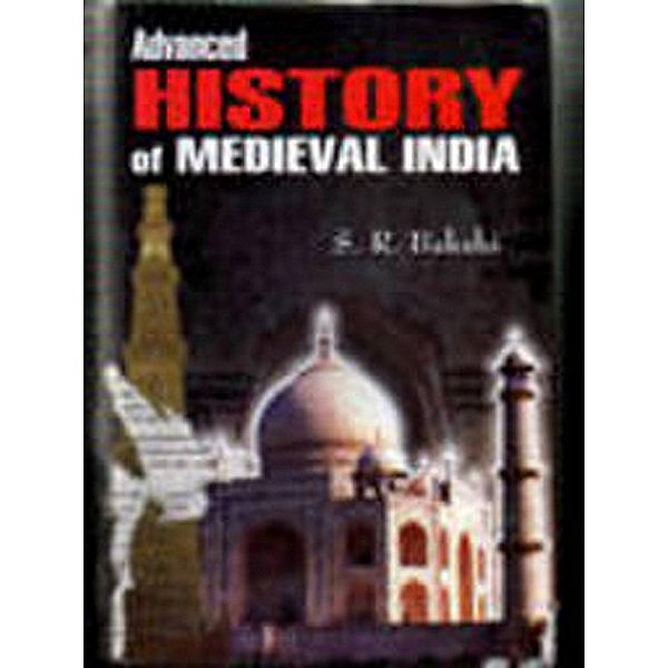 Advanced History Of Medieval India, S. R. Bakshi