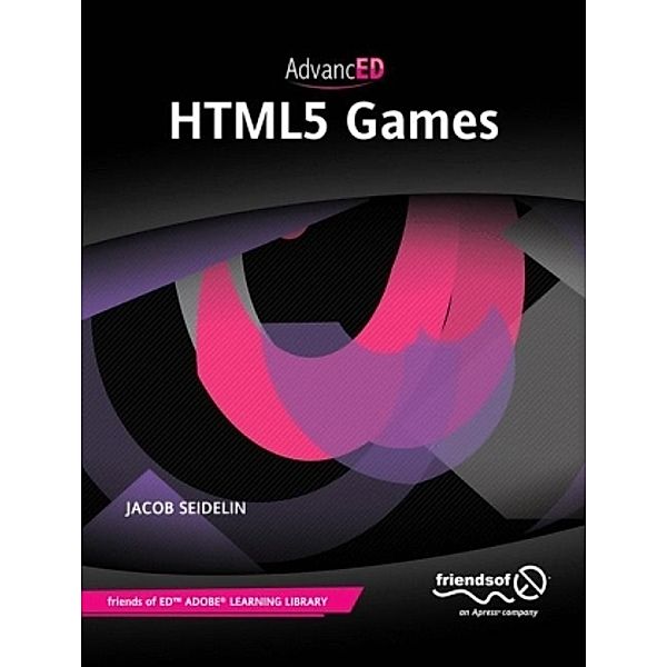 AdvancED HTML5 Games, Jacob Seidelin