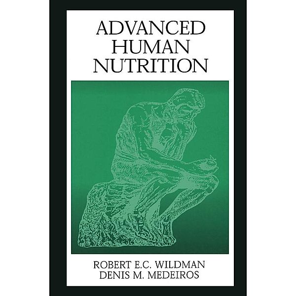 Advanced Human Nutrition, Robert E. C. Wildman, Denis M. Medeiros