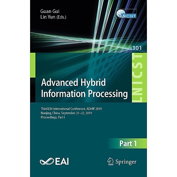 Advanced Hybrid Information Processing / Lecture Notes of the Institute for Computer Sciences, Social Informatics and Telecommunications Engineering Bd.301