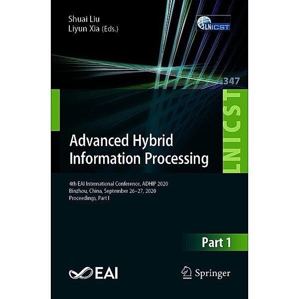 Advanced Hybrid Information Processing / Lecture Notes of the Institute for Computer Sciences, Social Informatics and Telecommunications Engineering Bd.347