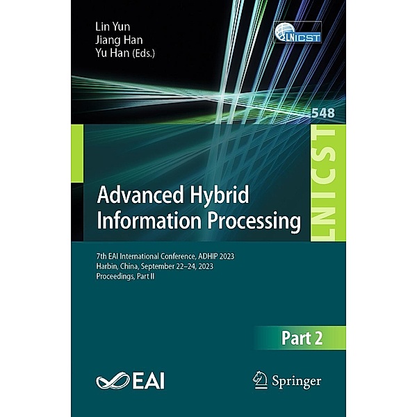 Advanced Hybrid Information Processing / Lecture Notes of the Institute for Computer Sciences, Social Informatics and Telecommunications Engineering Bd.548
