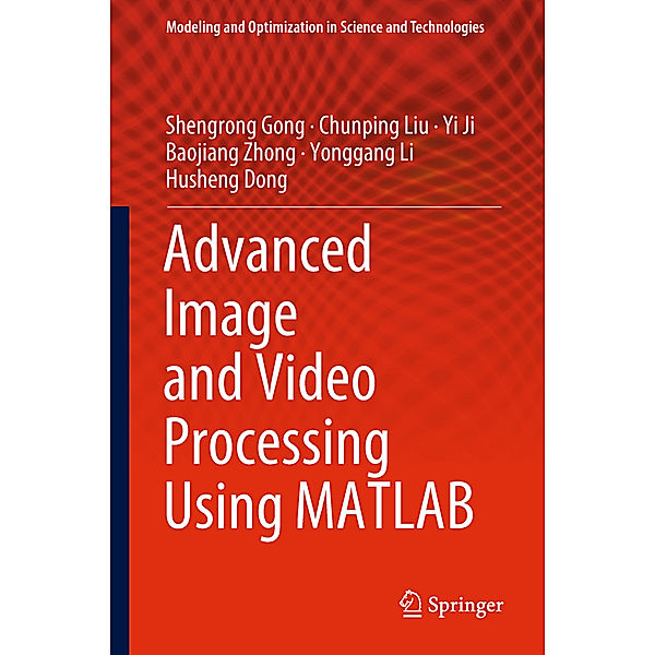 Advanced Image and Video Processing Using MATLAB, Shengrong Gong, Chunping Liu, Yi Ji, Baojiang Zhong, Yong-Gang Li, Husheng Dong