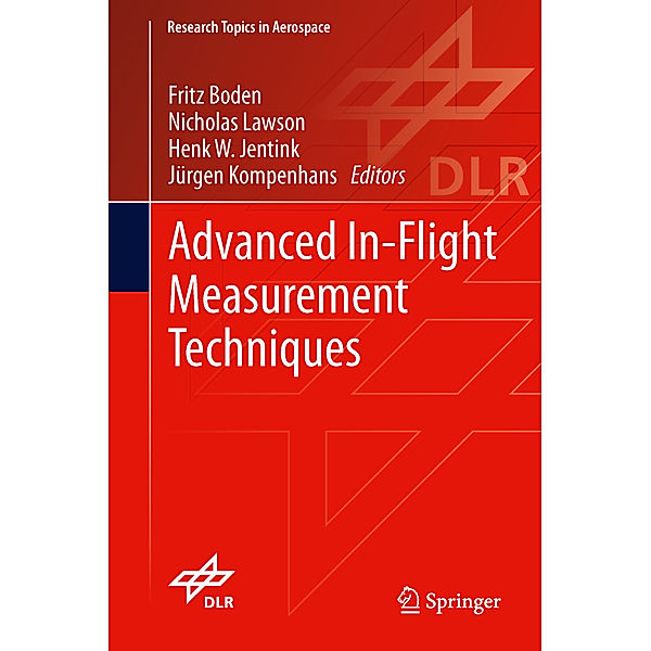 Advanced In-Flight Measurement Techniques, Fritz Boden, Nicholas Lawson, Henk W. Jentink, Jürgen Kompenhans