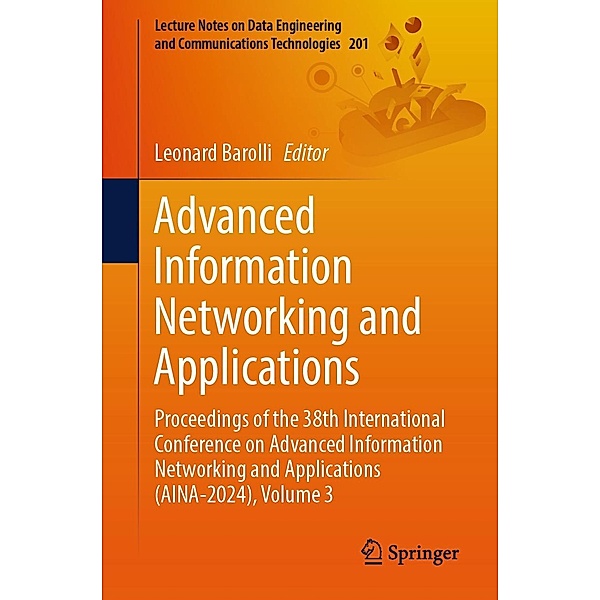 Advanced Information Networking and Applications / Lecture Notes on Data Engineering and Communications Technologies Bd.201