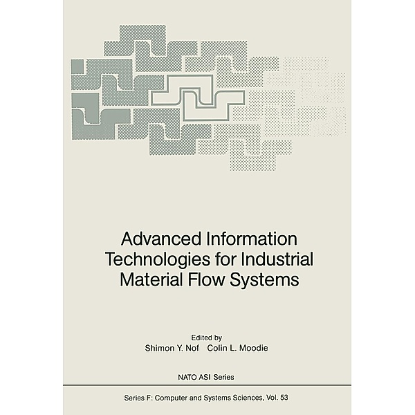 Advanced Information Technologies for Industrial Material Flow Systems / NATO ASI Subseries F: Bd.53