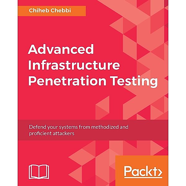Advanced Infrastructure Penetration Testing, Chiheb Chebbi