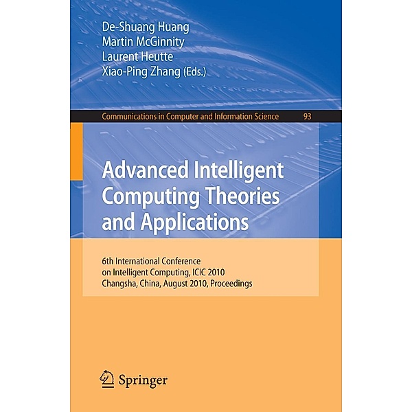 Advanced Intelligent Computing. Theories and Applications / Communications in Computer and Information Science Bd.93, Xiao-Ping Zhang, De-Shuang Huang, Laurent Heutte, Martin McGinnity