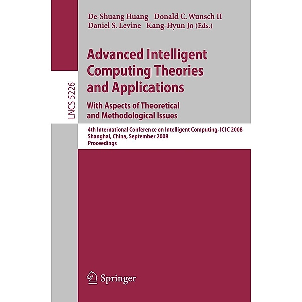 Advanced Intelligent Computing Theories and Applications. With Aspects of Theoretical and Methodological Issues / Lecture Notes in Computer Science Bd.5226