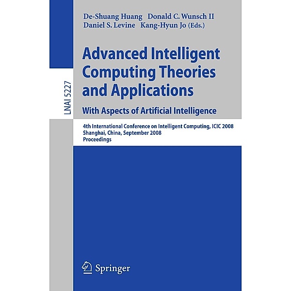 Advanced Intelligent Computing Theories and Applications. With Aspects of Artificial Intelligence / Lecture Notes in Computer Science Bd.5227