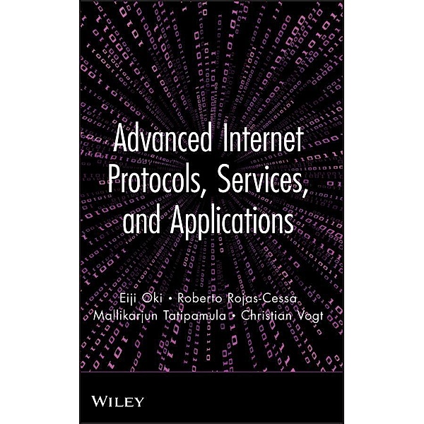 Advanced Internet Protocols, Services, and Applications, Eiji Oki, Roberto Rojas-Cessa, Mallikarjun Tatipamula, Christian Vogt
