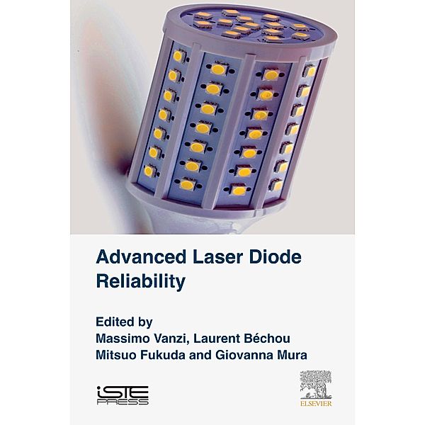 Advanced Laser Diode Reliability, Massimo Vanzi, Laurent Bechou, Mitsuo Fukuda, Giovanna Mura