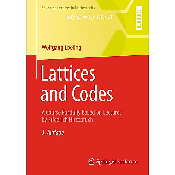 Advanced Lectures in Mathematics / Lattices and Codes, Wolfgang Ebeling