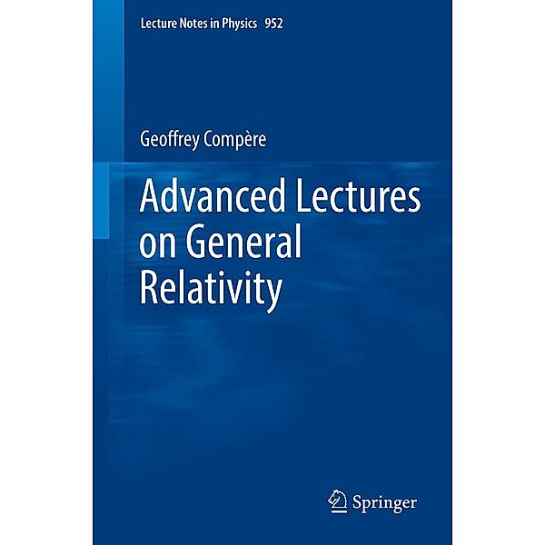 Advanced Lectures on General Relativity / Lecture Notes in Physics Bd.952, Geoffrey Compère
