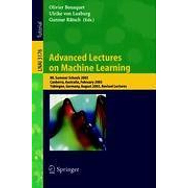 Advanced Lectures on Machine Learning, Olivier Bousquet, Ulrike von Luxburg, Gunnar Ratsch