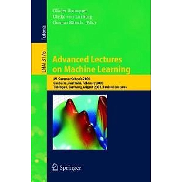 Advanced Lectures on Machine Learning / Lecture Notes in Computer Science Bd.3176