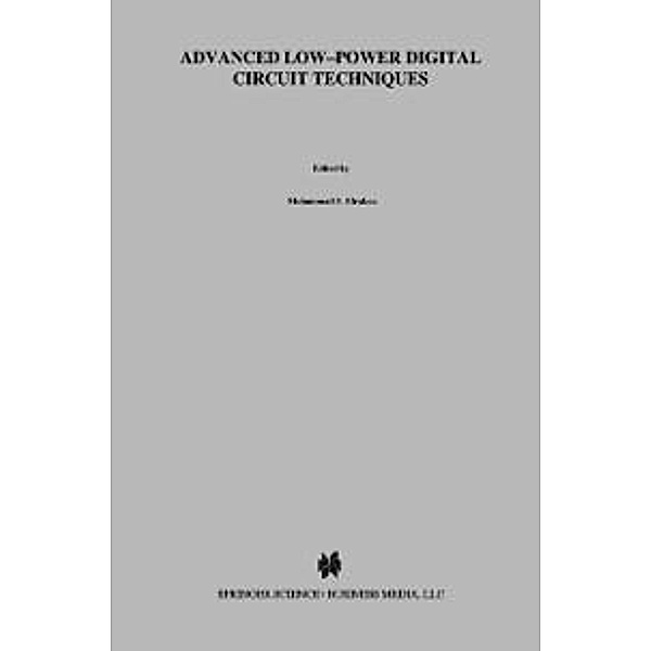 Advanced Low-Power Digital Circuit Techniques / The Springer International Series in Engineering and Computer Science Bd.405, Muhammad S. Elrabaa, Issam S. Abu-Khater, Mohamed I. Elmasry