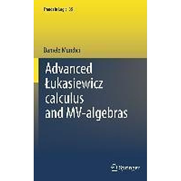 Advanced Lukasiewicz calculus and MV-algebras / Trends in Logic Bd.35, D. Mundici