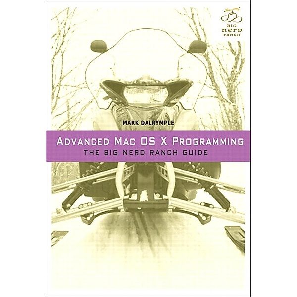 Advanced Mac OS X Programming, Mark Dalrymple