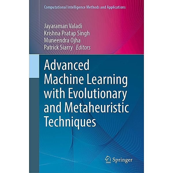 Advanced Machine Learning with Evolutionary and Metaheuristic Techniques / Computational Intelligence Methods and Applications