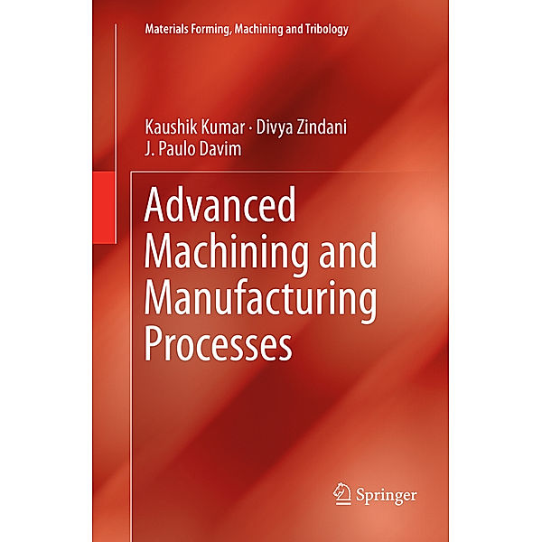 Advanced Machining and Manufacturing Processes, Kaushik Kumar, Divya Zindani, J. Paulo Davim