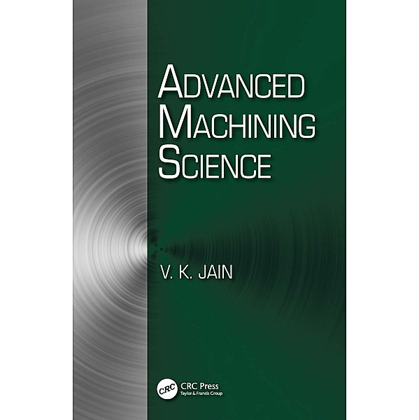 Advanced Machining Science, Vijay Kumar Jain
