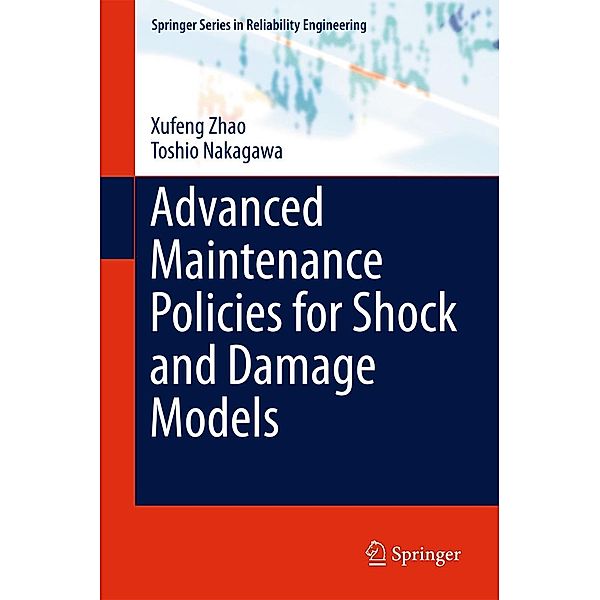 Advanced Maintenance Policies for Shock and Damage Models / Springer Series in Reliability Engineering, Xufeng Zhao, Toshio Nakagawa