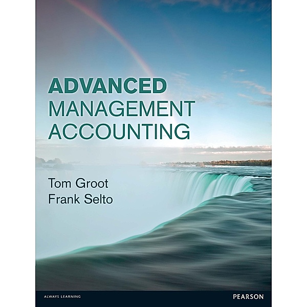 Advanced Management Accounting, Frank Selto, Tom Groot