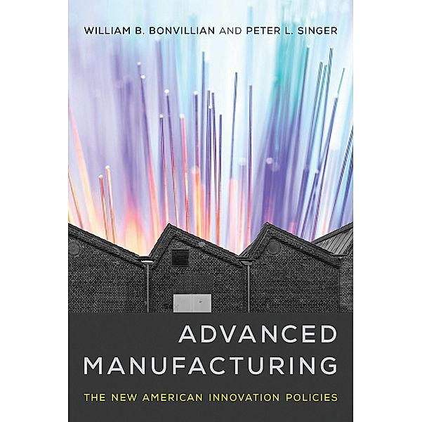 Advanced Manufacturing, William B. Bonvillian, Peter L. Singer