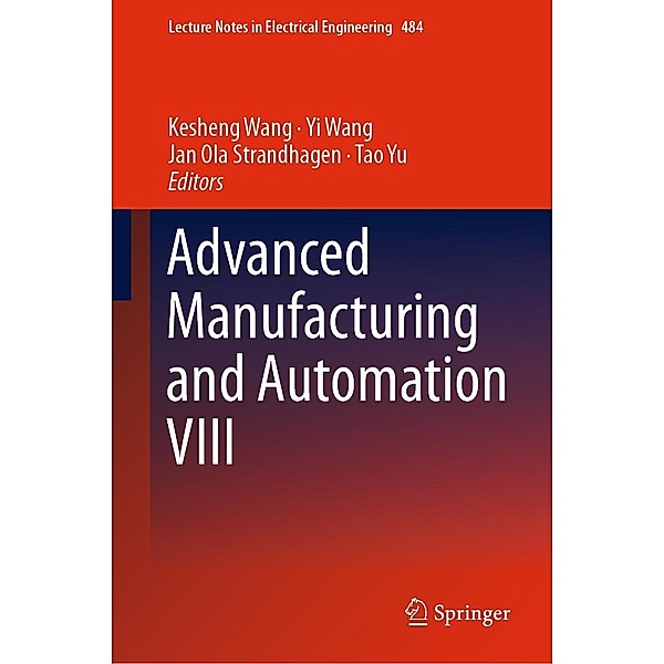 Advanced Manufacturing and Automation VIII / Lecture Notes in Electrical Engineering Bd.484