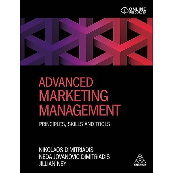 Advanced Marketing Management: Principles, Skills and Tools, Nikolaos Dimitriadis, Neda Jovanovic Dimitriadis, Jillian Ney