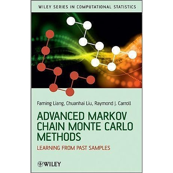 Advanced Markov Chain Monte Carlo Methods / Wiley Series in Computational Statistics, Faming Liang, Chuanhai Liu, Raymond Carroll