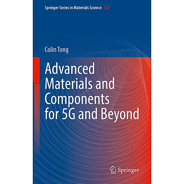 Advanced Materials and Components for 5G and Beyond, Colin Tong