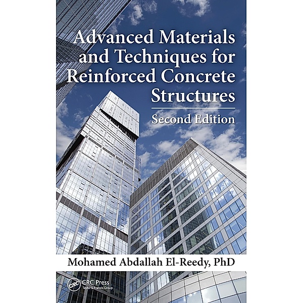 Advanced Materials and Techniques for Reinforced Concrete Structures, Mohamed Abdallah El-Reedy Ph. D