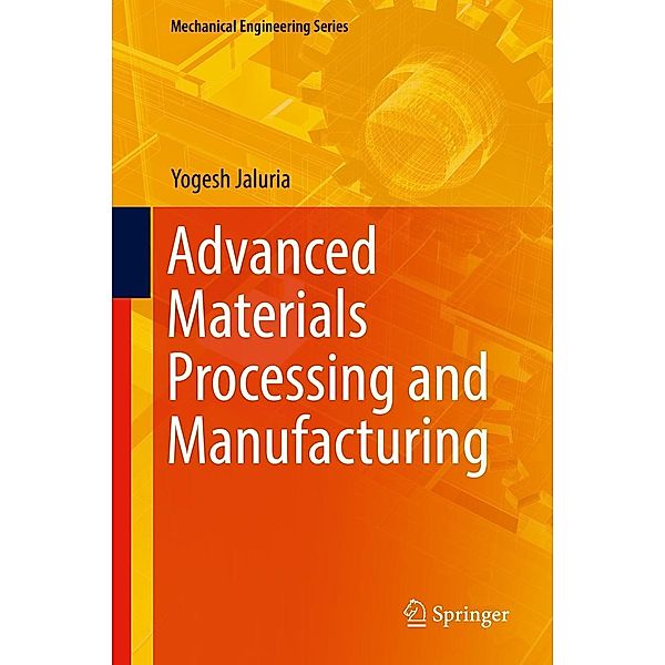 Advanced Materials Processing and Manufacturing / Mechanical Engineering Series, Yogesh Jaluria