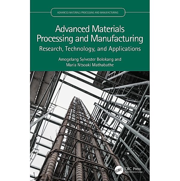 Advanced Materials Processing and Manufacturing, Amogelang Sylvester Bolokang, Maria Ntsoaki Mathabathe