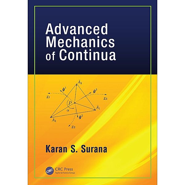 Advanced Mechanics of Continua, Karan S. Surana