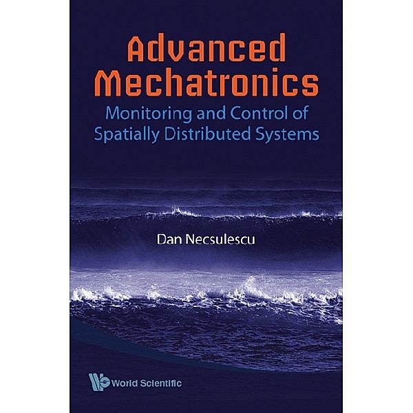 Advanced Mechatronics: Monitoring And Control Of Spatially Distributed Systems, Dan S Necsulescu