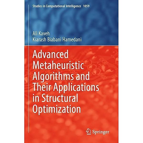 Advanced Metaheuristic Algorithms and Their Applications in Structural Optimization, Ali Kaveh, Kiarash Biabani Hamedani