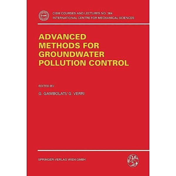 Advanced Methods for Groundwater Pollution Control / CISM International Centre for Mechanical Sciences Bd.364