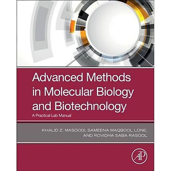 Advanced Methods in Molecular Biology and Biotechnology, Khalid Z. Masoodi, Sameena Maqbool Lone, Rovidha Saba Rasool